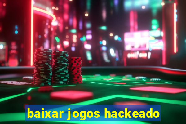 baixar jogos hackeado